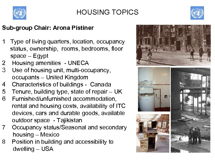 HOUSING TOPICS Sub-group Chair: Arona Pistiner 1 Type of living quarters, location, occupancy status,
