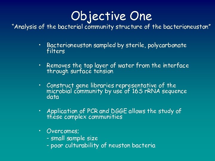 Objective One “Analysis of the bacterial community structure of the bacterioneuston” • Bacterioneuston sampled