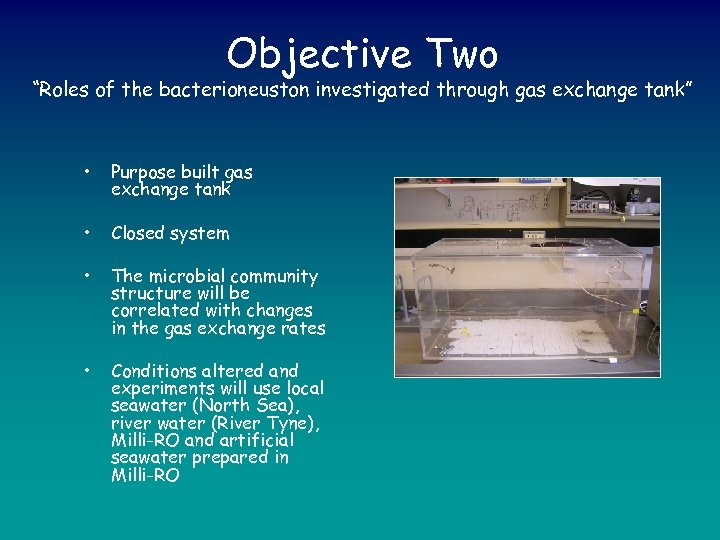 Objective Two “Roles of the bacterioneuston investigated through gas exchange tank” • Purpose built