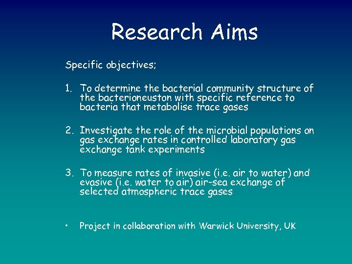 Research Aims Specific objectives; 1. To determine the bacterial community structure of the bacterioneuston