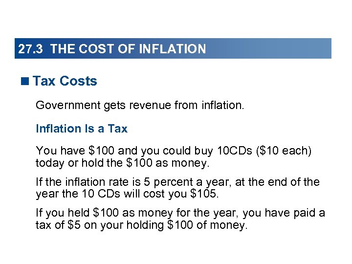 27. 3 THE COST OF INFLATION <Tax Costs Government gets revenue from inflation. Inflation