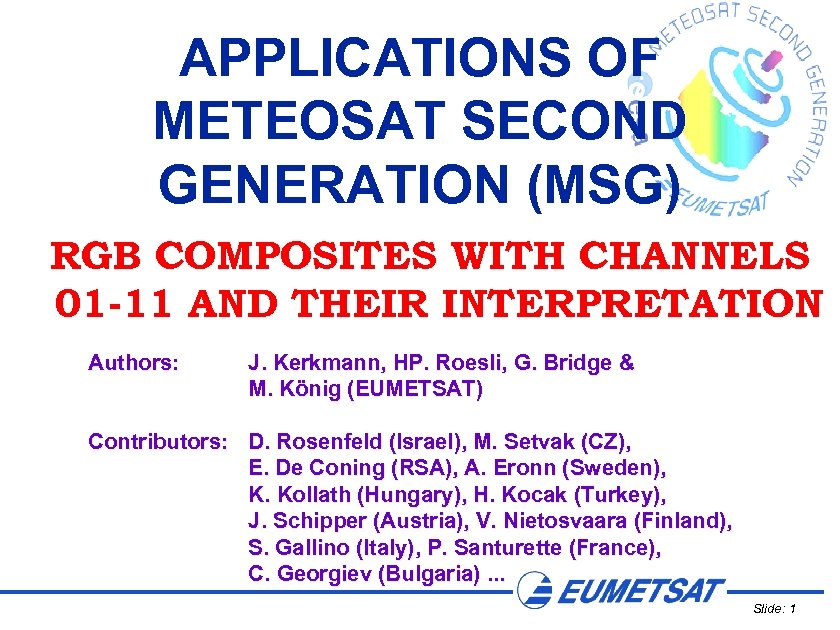 APPLICATIONS OF METEOSAT SECOND GENERATION (MSG) RGB COMPOSITES WITH CHANNELS 01 -11 AND THEIR