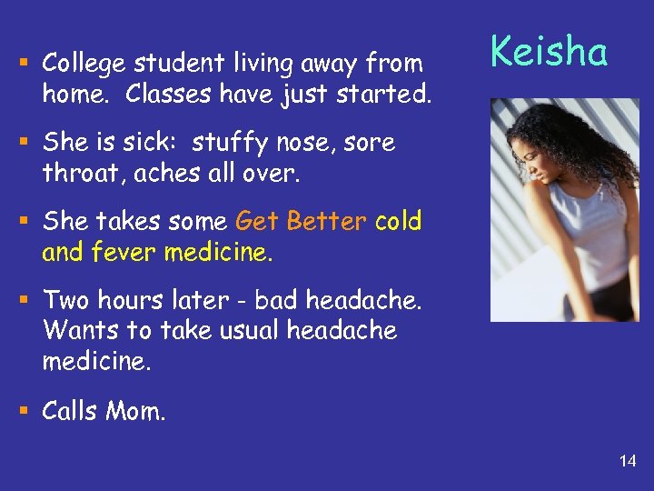 § College student living away from home. Classes have just started. Keisha § She