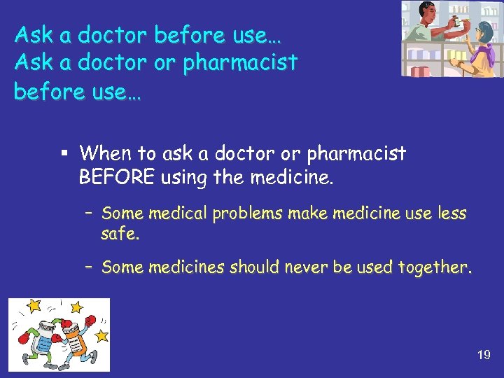 Ask a doctor before use… Ask a doctor or pharmacist before use… § When
