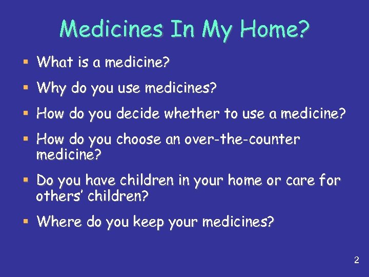Medicines In My Home? § What is a medicine? § Why do you use