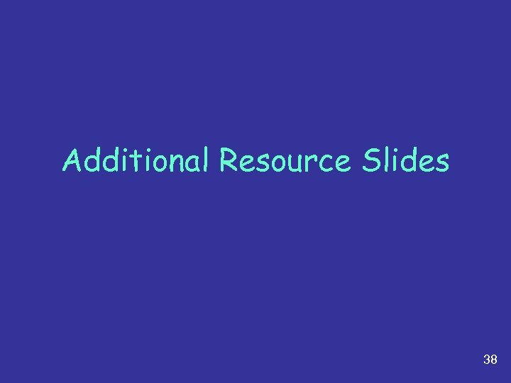Additional Resource Slides 38 
