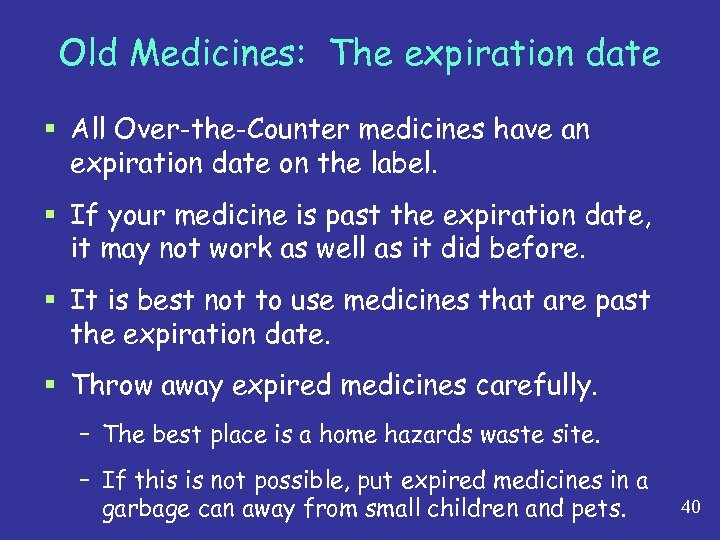 Old Medicines: The expiration date § All Over-the-Counter medicines have an expiration date on