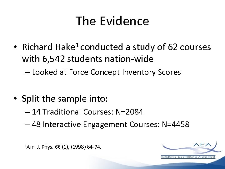 The Evidence • Richard Hake 1 conducted a study of 62 courses with 6,