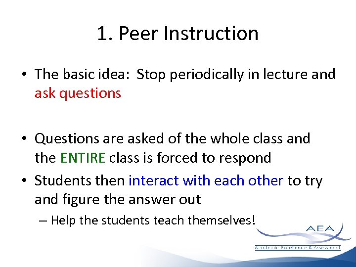 1. Peer Instruction • The basic idea: Stop periodically in lecture and ask questions