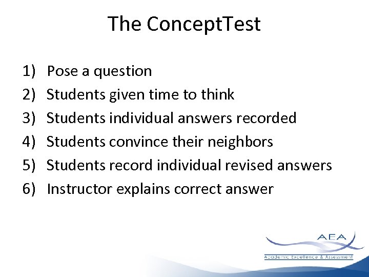 The Concept. Test 1) 2) 3) 4) 5) 6) Pose a question Students given