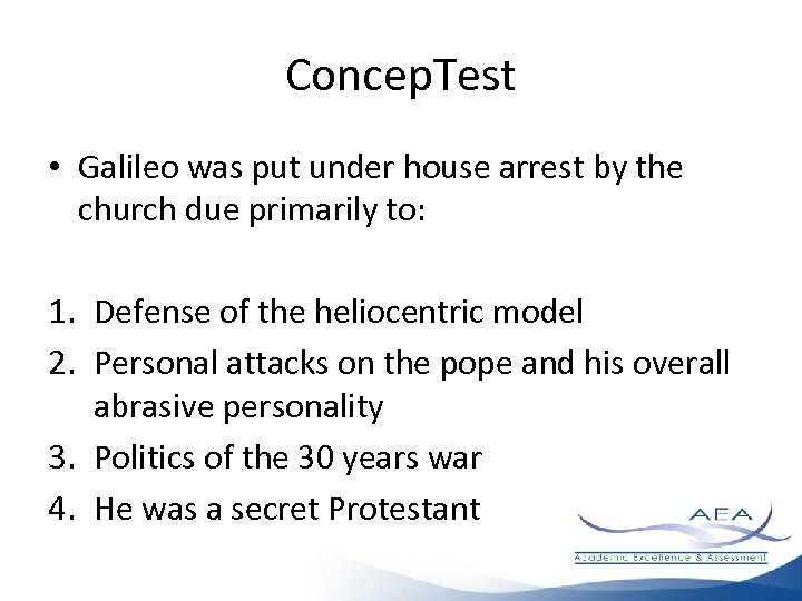 Concep. Test • Galileo was put under house arrest by the church due primarily