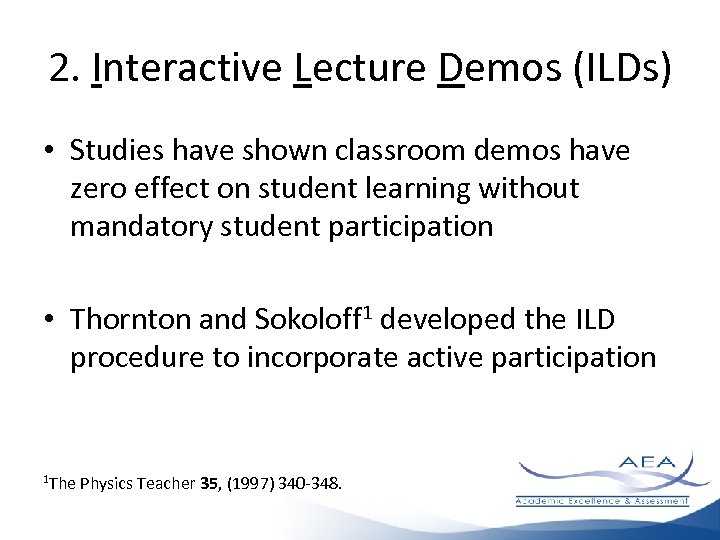 2. Interactive Lecture Demos (ILDs) • Studies have shown classroom demos have zero effect