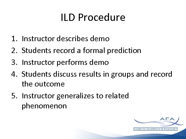 ILD Procedure 1. 2. 3. 4. Instructor describes demo Students record a formal prediction
