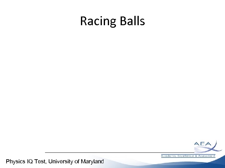 Racing Balls Physics IQ Test, University of Maryland 