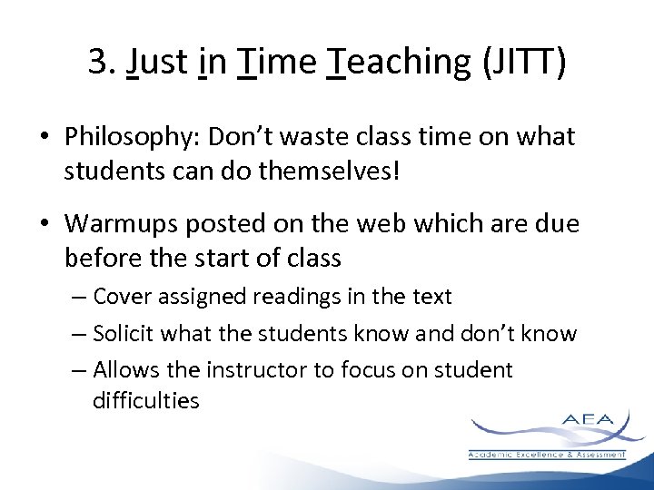 3. Just in Time Teaching (JITT) • Philosophy: Don’t waste class time on what