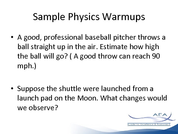 Sample Physics Warmups • A good, professional baseball pitcher throws a ball straight up