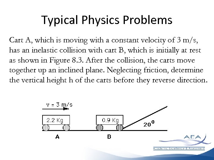Typical Physics Problems Cart A, which is moving with a constant velocity of 3