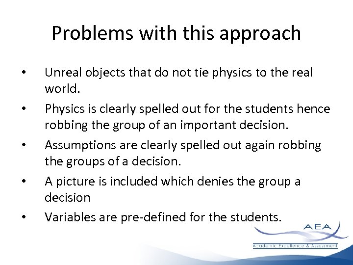 Problems with this approach • • • Unreal objects that do not tie physics