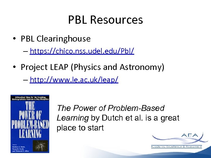 PBL Resources • PBL Clearinghouse – https: //chico. nss. udel. edu/Pbl/ • Project LEAP