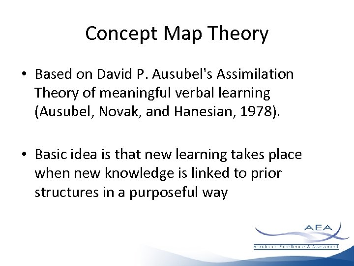Concept Map Theory • Based on David P. Ausubel's Assimilation Theory of meaningful verbal