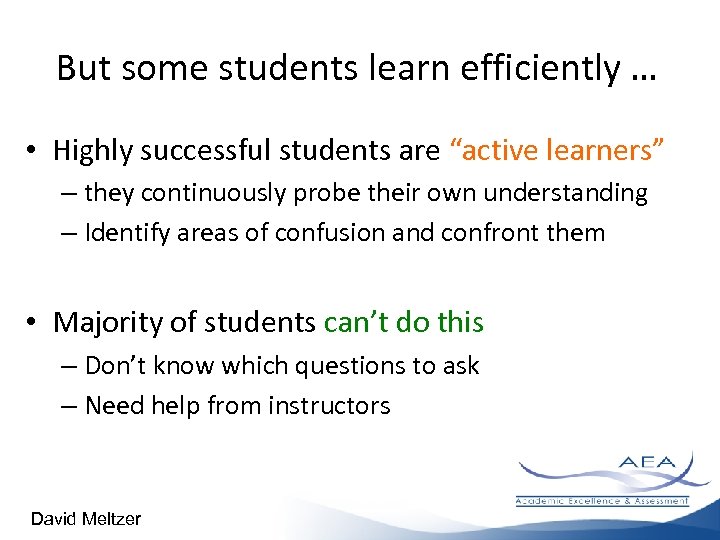 But some students learn efficiently … • Highly successful students are “active learners” –