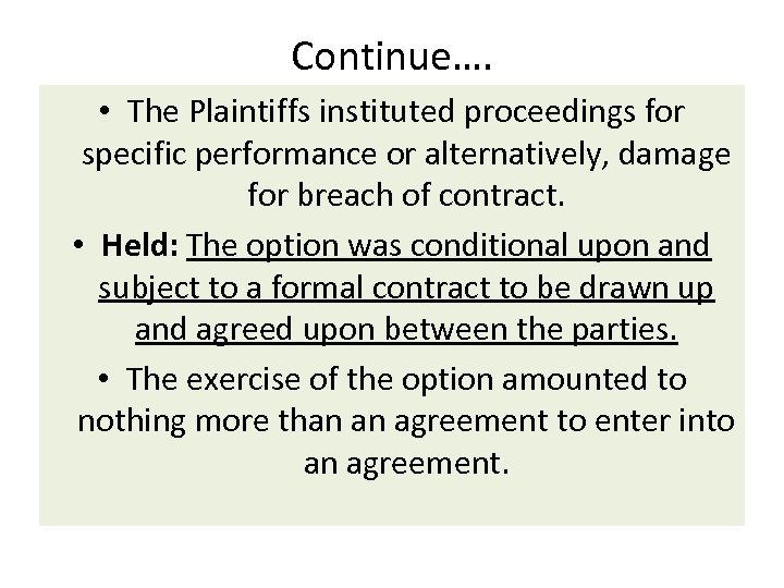 Continue…. • The Plaintiffs instituted proceedings for specific performance or alternatively, damage for breach