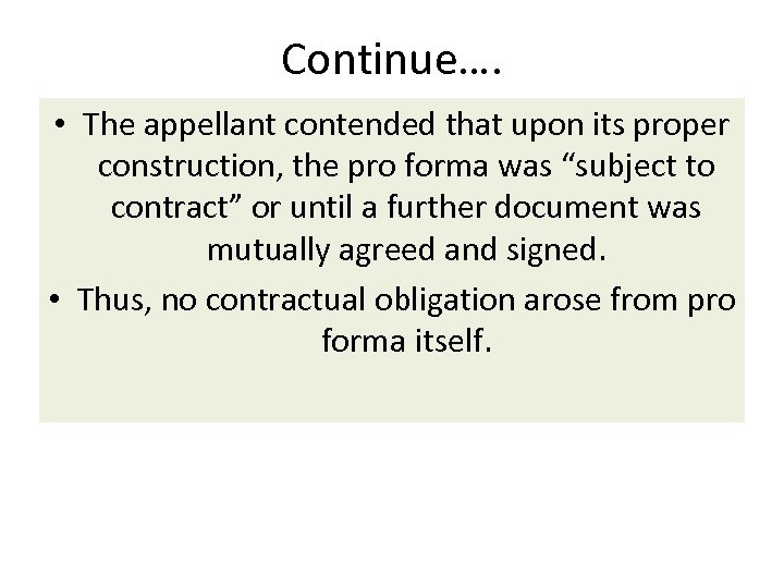 Continue…. • The appellant contended that upon its proper construction, the pro forma was