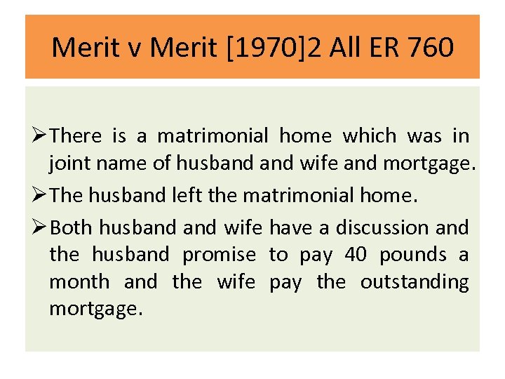 Merit v Merit [1970]2 All ER 760 Ø There is a matrimonial home which
