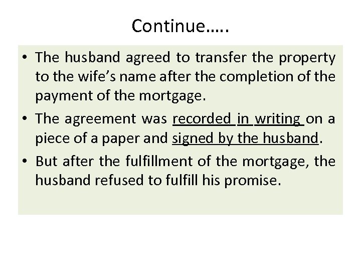 Continue…. . • The husband agreed to transfer the property to the wife’s name