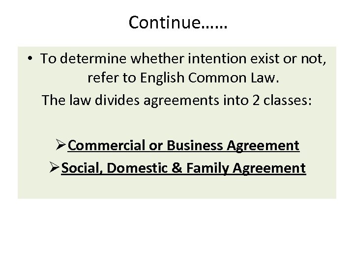 Continue…… • To determine whether intention exist or not, refer to English Common Law.