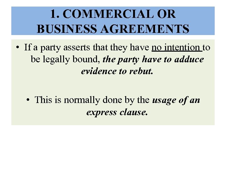 1. COMMERCIAL OR BUSINESS AGREEMENTS • If a party asserts that they have no
