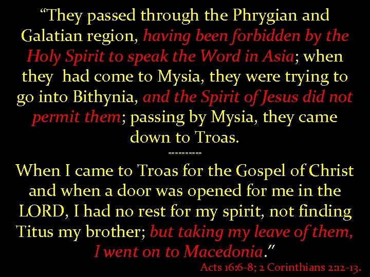 “They passed through the Phrygian and Galatian region, having been forbidden by the Holy