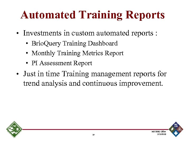Automated Training Reports • Investments in custom automated reports : • Brio. Query Training