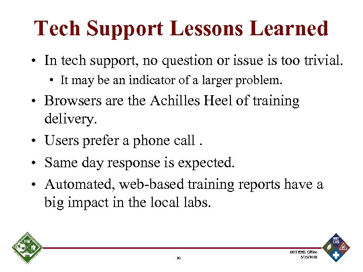Tech Support Lessons Learned • In tech support, no question or issue is too
