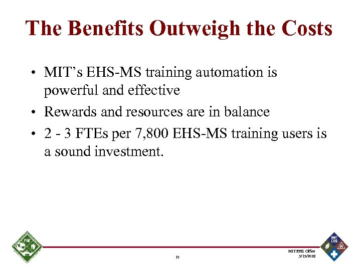 The Benefits Outweigh the Costs • MIT’s EHS-MS training automation is powerful and effective
