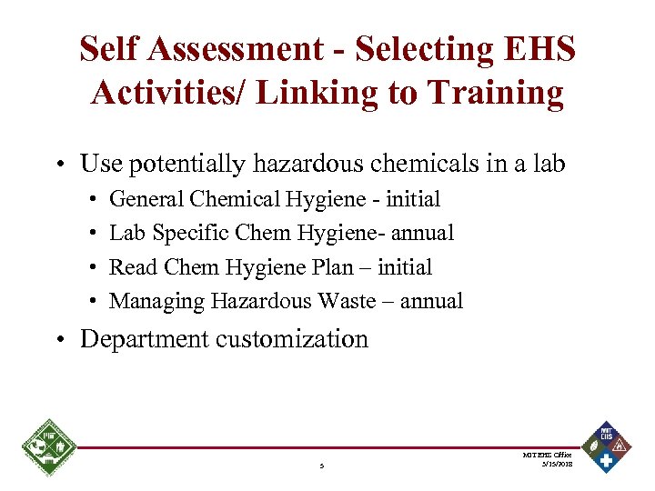 Self Assessment - Selecting EHS Activities/ Linking to Training • Use potentially hazardous chemicals