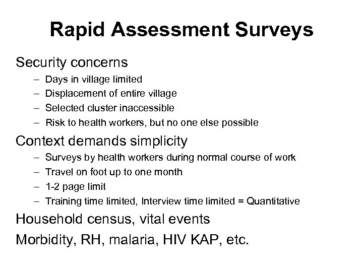 Rapid Assessment Surveys Security concerns – – Days in village limited Displacement of entire