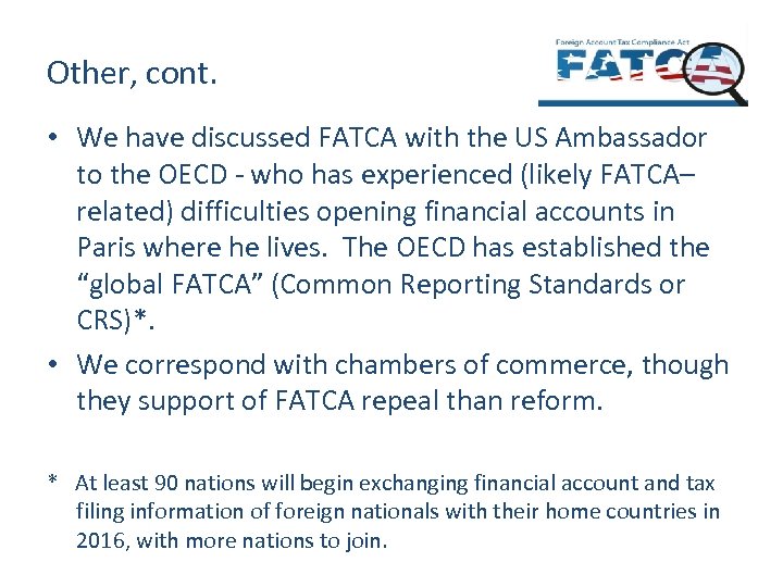 Other, cont. • We have discussed FATCA with the US Ambassador to the OECD