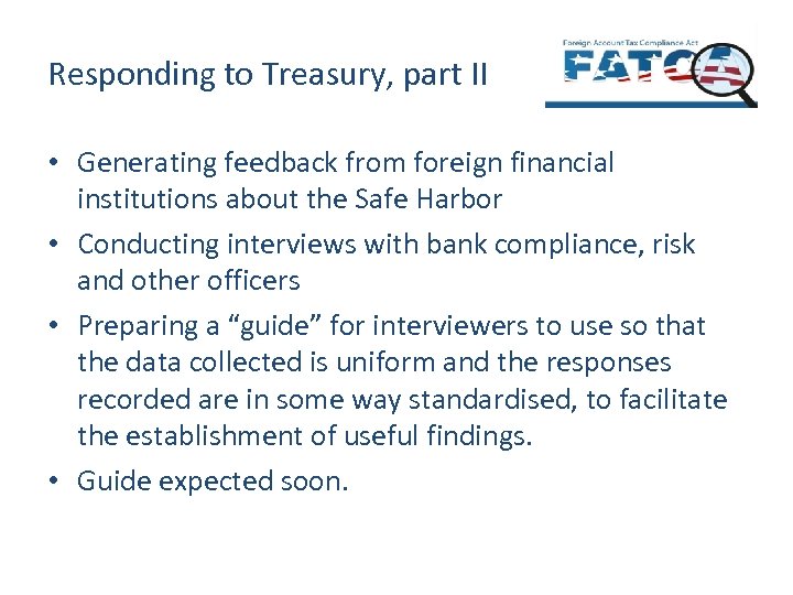 Responding to Treasury, part II • Generating feedback from foreign financial institutions about the