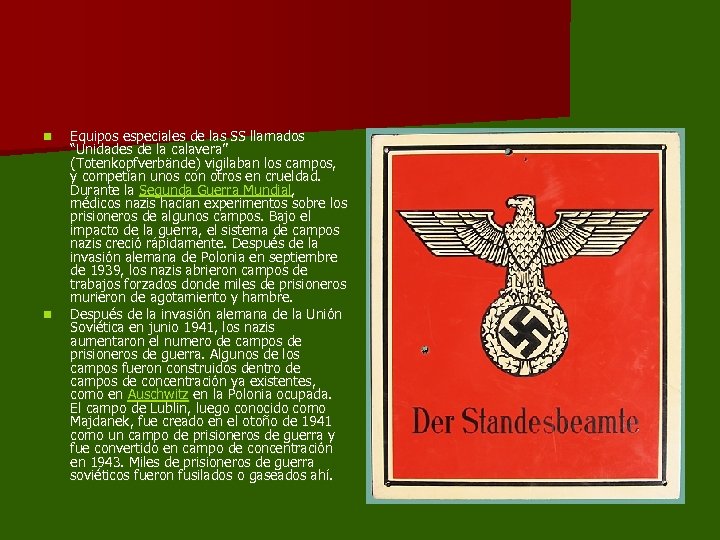 n n Equipos especiales de las SS llamados “Unidades de la calavera” (Totenkopfverbände) vigilaban