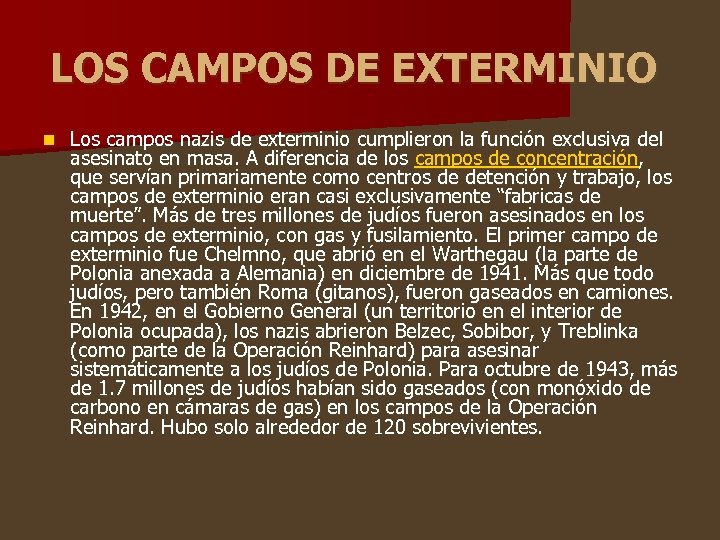 LOS CAMPOS DE EXTERMINIO n Los campos nazis de exterminio cumplieron la función exclusiva