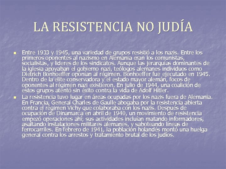 LA RESISTENCIA NO JUDÍA n n Entre 1933 y 1945, una variedad de grupos