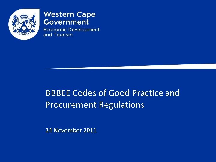 BBBEE Codes of Good Practice and Procurement Regulations 24 November 2011 