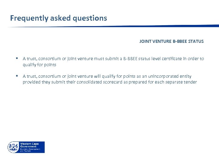 Frequently asked questions JOINT VENTURE B-BBEE STATUS § A trust, consortium or joint venture