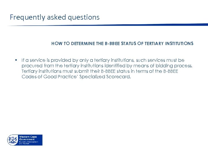 Frequently asked questions HOW TO DETERMINE THE B-BBEE STATUS OF TERTIARY INSTITUTIONS § If