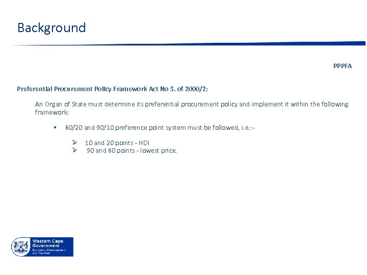 Background PPPFA Preferential Procurement Policy Framework Act No 5. of 2000/2: An Organ of