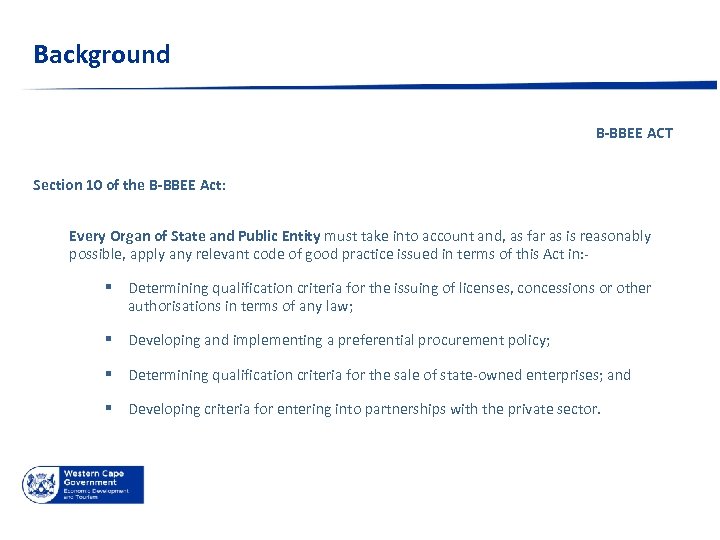 Background B-BBEE ACT Section 10 of the B-BBEE Act: Every Organ of State and