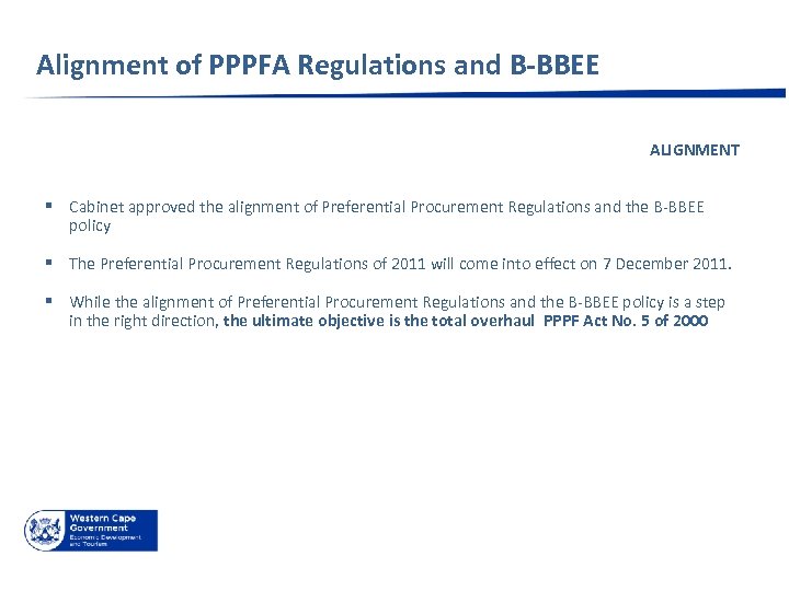 Alignment of PPPFA Regulations and B-BBEE ALIGNMENT § Cabinet approved the alignment of Preferential