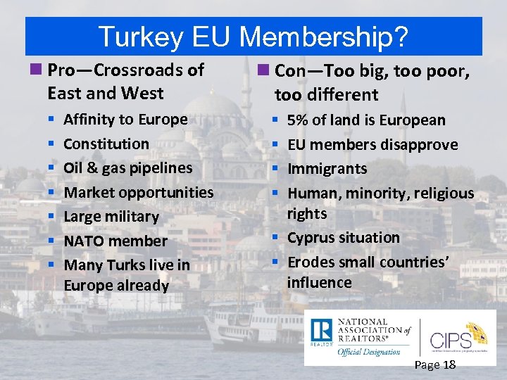 Turkey EU Membership? n Pro—Crossroads of East and West § § § § Affinity