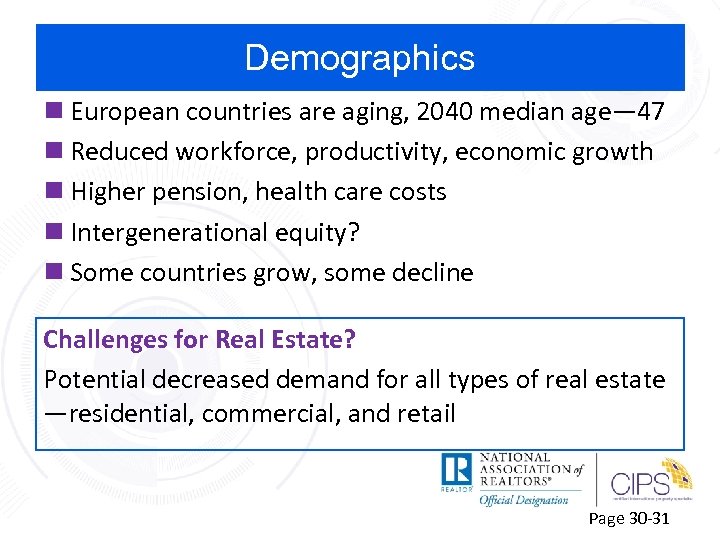 Demographics n European countries are aging, 2040 median age— 47 n Reduced workforce, productivity,